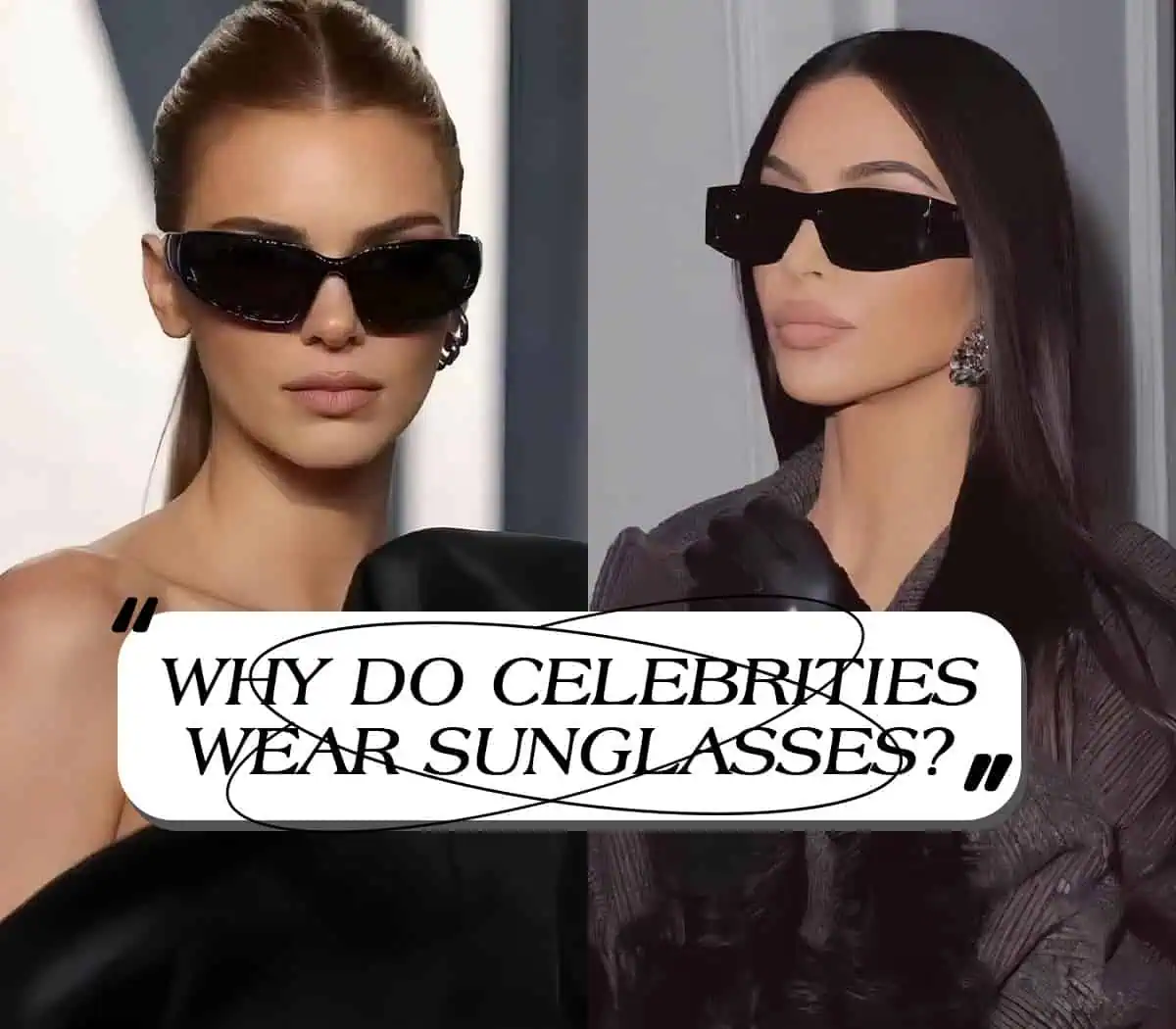 Why Do Celebrities Wearing Sunglasses?